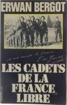 Erwan Bergot - Les cadets de la France libre : Préf. de Pierre Lefranc.
