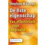 Covey, Stephen R. - De 8ste eigenschap. Van effectiviteit naar inspiratie