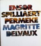 Bussche, Willy Van den. - D'Ensor à Delvaux (Ensor - Spilliaert - Permeke - Magritte - Delvaux)