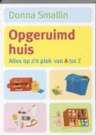 Smallin, Donna - Een opgeruimd huis. Alles op z'n plek van A tot Z.