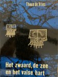 DE VRIES, Theun - zwaard, de zee en het valse hart