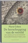 Floris Cohen - Herschepping van de wereld Het ontstaan van de moderne natuurwetenschap verklaard