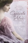 Amanda Mackenzie Stuart - Consuelo and Alva Vanderbilt The Story of a Mother and a Daughter in the 'Gilded Age'