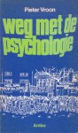 Vroon, Piet - Weg met de psychologie. Terugblik, kritiek en uitzicht op de zielkunde