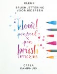 Carla Kamphuis 158936 - Kleur! Brushlettering voor iedereen kleur! penseel x pen = brush lettering