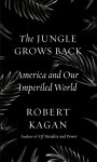 Robert Kagan 41776 - The Jungle Grows Back America and Our Imperiled World