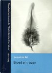 Jacqueline Bel 97199 - Bloed en rozen geschiedenis van de Nederlandse literatuur 1900-1945