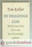 Keller, Tim - De vrijgevige God --- Recht naar het hart van het christelijk geloof