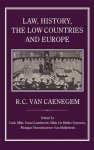 Caenegem, Raoul C. van. - Law, history, the low countries and Europe.