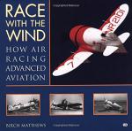 MATTHEWS, Birch - Race with the Wind - How Air Racing advanced Aviation