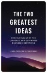 Linda Trinkaus Zagzebski 307694 - The Two Greatest Ideas How Our Grasp of the Universe and Our Minds Changed Everything