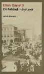 Elias Canetti - De fakkel in het oor Mijn levensgeschiedenis 1921-1931