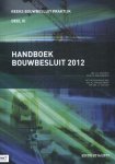 M.I. Berghuis, M. van Overveld - Bouwbesluit Praktijk 3 - Handboek bouwbesluit 2012 2016-2017