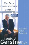 Louis V. Gerstner - Who Says Elephants Can't Dance?