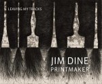 Clifford S. Ackley , Patrick Murphy 291532 - Jim Dine Printmaker Leaving My Tracks