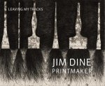 Clifford S. Ackley, Patrick Murphy - Jim Dine Printmaker Leaving My Tracks