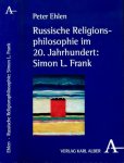 Ehlen, Peter - Russische Religions-philosophie im 20. Jahrhundert: Simon L. Frank Das Gottmenschliche des Menschen