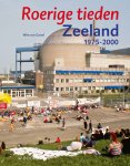 Wim van Gorsel - Zeeland 1975-2000 Roerige tieden