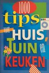  - 1000 Tips voor Huis, Tuin en Keuken