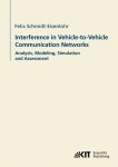 Schmidt-Eisenlohr, Felix: - Interference in vehicle-to-vehicle communication networks: analysis, modeling, simulation and assessment
