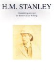 THYS VAN DEN AUDENAERDE D. e.a. - H.M. Stanley - Ontdekkingsreiziger in dienst van de Koning