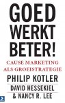 Philip Kotler 15110, David Hessekiel 77452, Nancy R. Lee - Goed werkt beter! cause marketing als groeistrategie