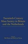 Nierop, Henk van. - Twentieth-Century Mass Society in Britain and the Netherlands.