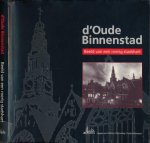 - D'Oude Binnenstad: Beeld van een roerig stadshart - D'Oude Binnenstad: Beeld van een roerig stadshart