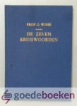 Wisse, ds. G. - De zeven kruiswoorden --- Zeven preken over de kruiswoorden