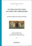 Régis Courtray, Régis Burnet, Jérôme Lagouanère, Maguelone Renard (eds) - Du Jésus des Écritures au Christ des théologiens. Les Pères de l'Église, lecteurs de la vie de Jésus