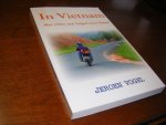 Jeroen Vogel - In Vietnam. Met 100cc van Saigon naar Hanoi