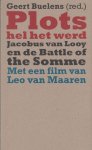 Geert Buelens (red.) - Plots hel het werd; Jacoubs van Looy en de Battle of the Somme. Met een film van Leo van Maaren
