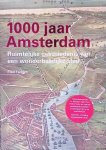 Feddes, Fred - 1000 jaar Amsterdam: ruimtelijke geschiedenis van een wonderbaarlijke stad