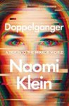Naomi Klein - Doppelganger - A Trip Into the Mirror World Naomi Klein - Doppelganger - A Trip Into the Mirror World