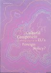Dodd, Diane - a.o. - A Cultural Component as an integral part of the EU's Foreign Policy?