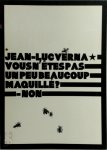 Yves Adrien, Jean-Luc Verna, Claire Bercher, Eric Troncy - Jean-Luc Verna: vous n'êtes pas un peu beaucoup maquillé ? Non