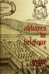 D'HAENENS Albert, DUPONT Pierre-Paul, LEMAIRE Guy, NANDRIN Jean-Pierre, ZELIS Guy, EYCKERMANS Annie, SAUVAGE Pierre, VAN DEN STEEN Christian, DEGEYE Jacques, FANIEL Alain (Groupe Clio 70) (Edit) - ABBAYES DE BELGIQUE [Clio]