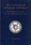 Boersma, Tj. - Het evangelie opnieuw ontdekt. De betekenis van Luther voor de reformatie van de kerk