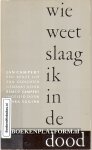 Campert, Jan - Wie weet slaag ik in de dood