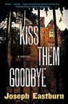 Joseph Eastburn - Kiss Them Good-Bye