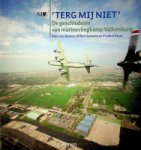 Alphen, Marc van. e.a. - Terg mij niet De geschiedenis van Marinevliegkamp Valkenburg