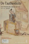 Charlotte Guichard - De l'authenticité Une histoire des valeurs de l'art (XVIe-XXe)
