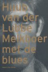 Lubbe, Huub van der - Melkboer met de blues. Liedteksten van de Dijk + 30 andere liedteksten.