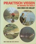 Onck, Hans van / Melief, Paul - Praktisch vissen in woord en beeld.  Door lezen en kijken tot vangen..