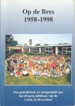 div. auteurs - Op de Bres 1958-1998, Een gedenkboek ter gelegenheid van het 40 jarig jubileum van de Guido de Bresschool div. auteurs - Op de Bres 1958-1998, Een gedenkboek ter gelegenheid van het 40 jarig jubileum van de Guido de Bresschool