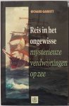 Garrett, Richard - Reis in het ongewisse. Mysterieuze verdwijningen op zee