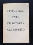 C. Roeleveld e.a, - Gedachten over de bidweek om eenheid C. Roeleveld e.a, - Gedachten over de bidweek om eenheid