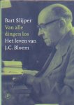 Slijper, Bart - Van alle dingen los. Het leven van J.C. Bloem.