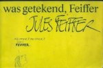 Feiffer, Jules. - Was getekend, Feiffer. Feiffer, Jules. - Was getekend, Feiffer.