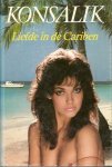 Konsalik, H.G. - Liefde in de cariben / druk 1